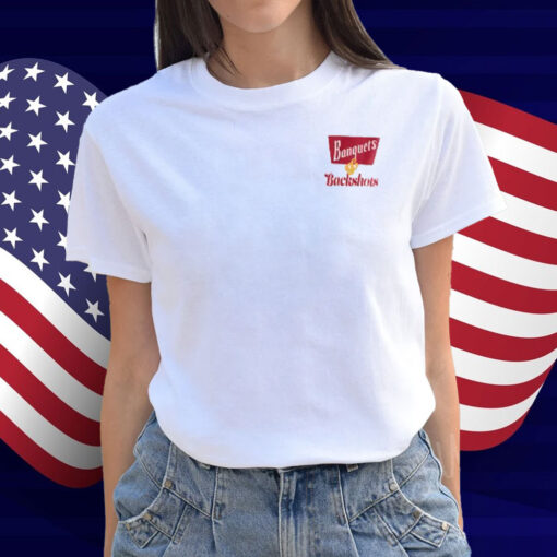Banquets & Backshots Shirt