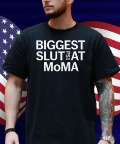 Biggest Slut PS1 At MoMA Shirt