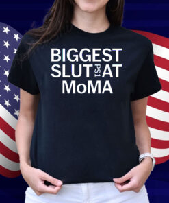 Biggest Slut PS1 At MoMA Shirt