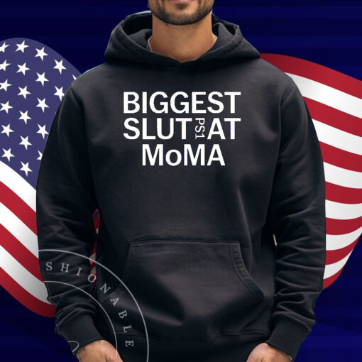 Biggest Slut PS1 At MoMA Shirt