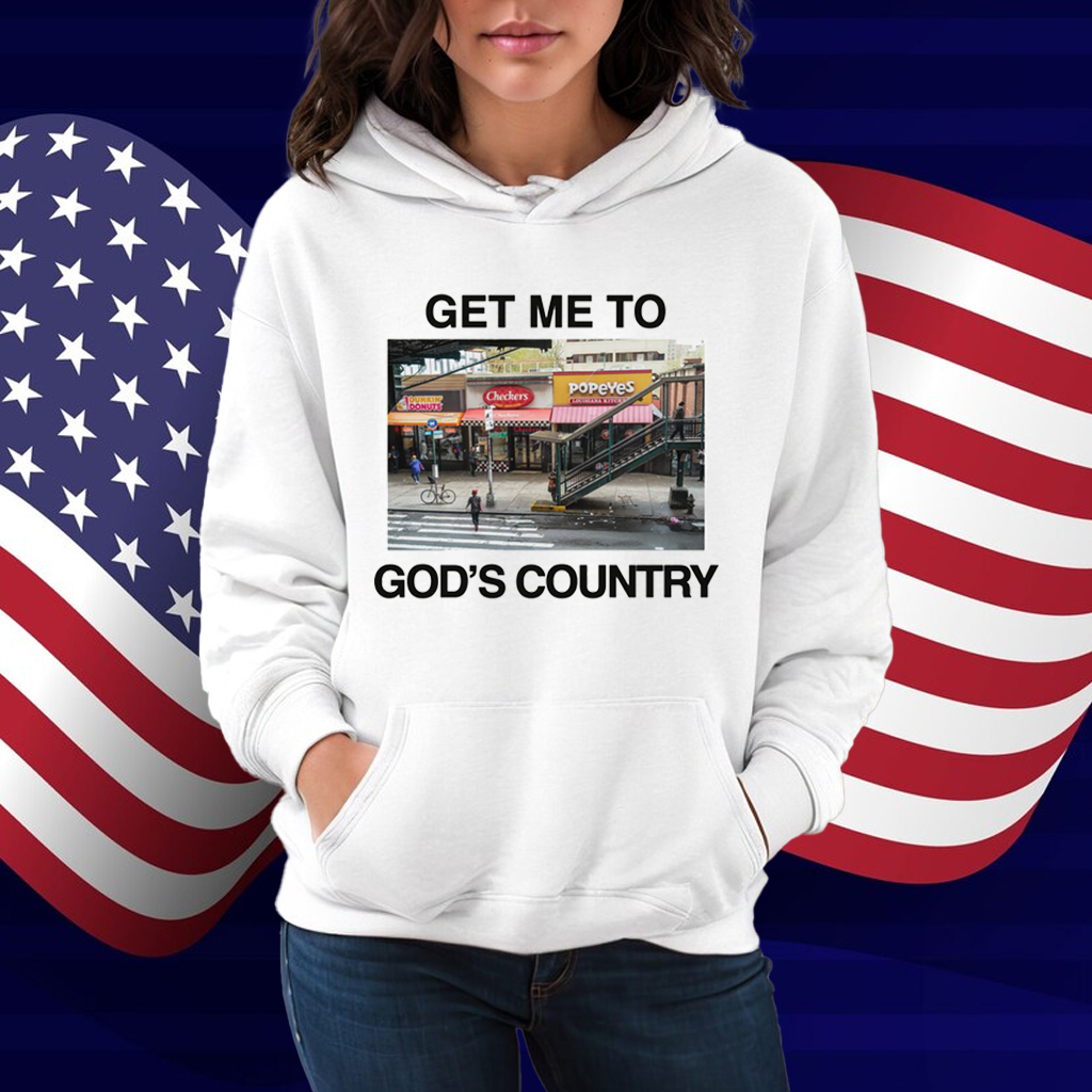 Get Me To God's Country Shirt