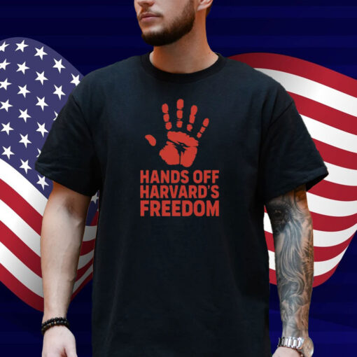Hands Off Harvard’s Freedom Shirt