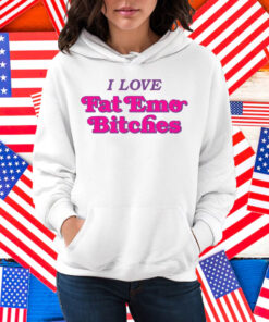 I Love Fat Emo Bitches Shirt