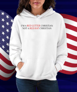 I'm A Red Letter Christian Not A Red Hat Christian Shirt