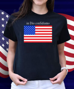In Dio Confidiamo Shirt