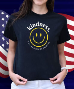 Kindness It Looks Good On Everyone Smiley Shirt