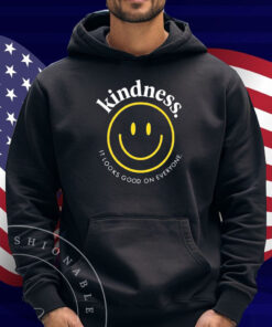 Kindness It Looks Good On Everyone Smiley Shirt
