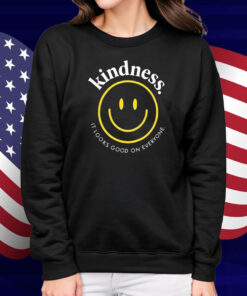 Kindness It Looks Good On Everyone Smiley Shirt