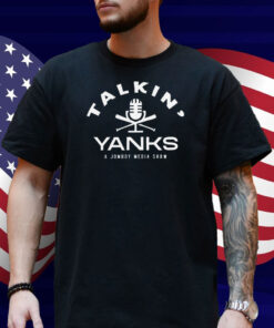 New York Yankees Talkin’ Yanks A Jomboy Media Shirt