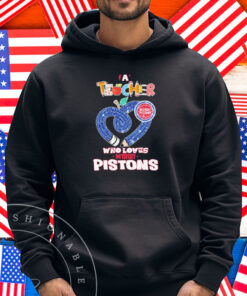 Official Detroit Pistons A Teacher Who Loves Shirt