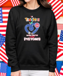 Official Detroit Pistons A Teacher Who Loves Shirt