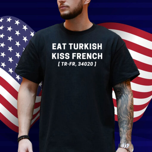 Pop Fest Eat Turkish Kiss French Shirt