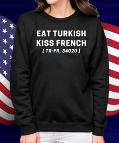 Pop Fest Eat Turkish Kiss French Shirt