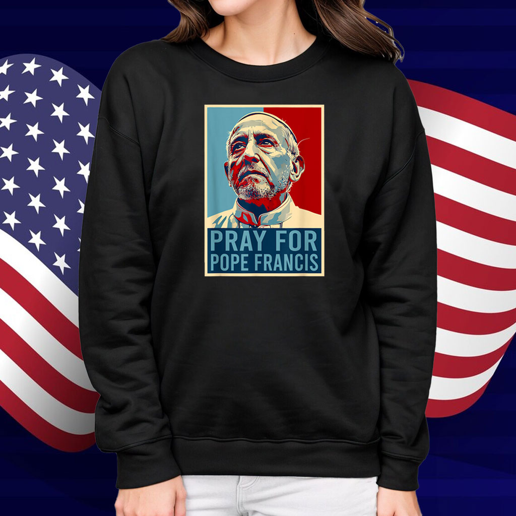 Pray For Francis Pope Francis Christian Catholic Shirts
