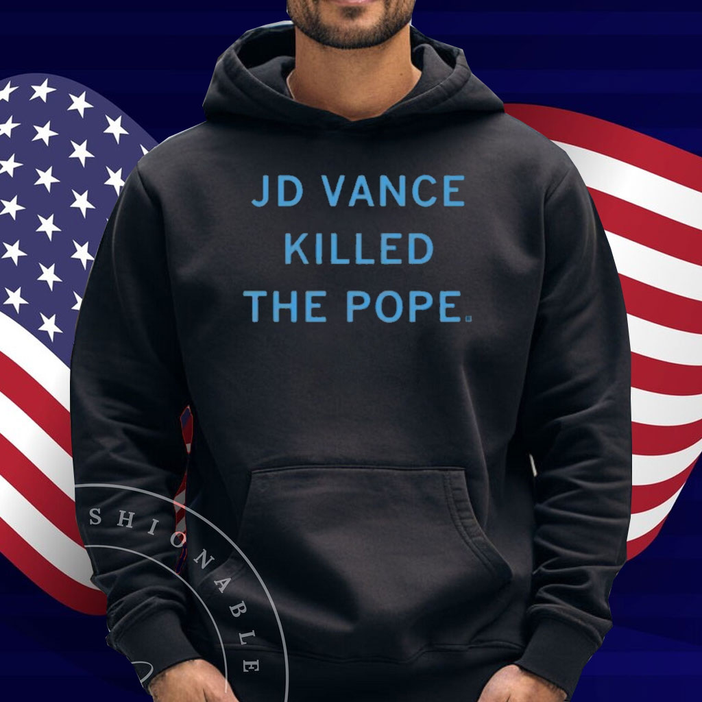 Raygunshirts Jd Vance Killed The Pope Shirt