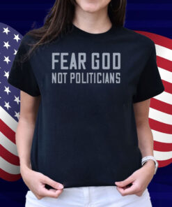 Ryan Kinel - Rk Outpost Fear God Not Politicians Shirt