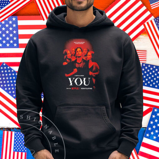 Series You Season 5 What Goes Around Comes Around A Netflix Shirt