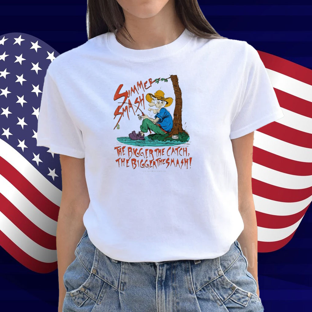 Summer Smash The Bigger The Catch The Bigger The Smash Fishing Shirt