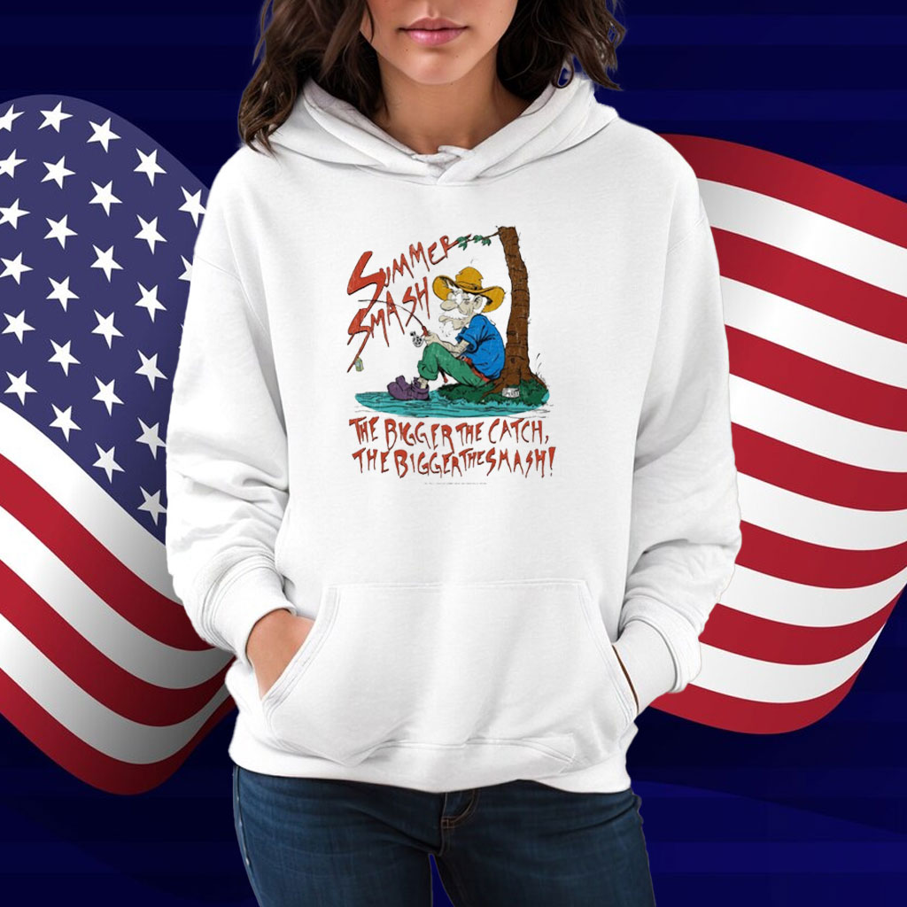 Summer Smash The Bigger The Catch The Bigger The Smash Fishing Shirt