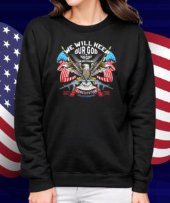 We Will Keep Our God Our Guns And Our Constitution Eagle Shirt