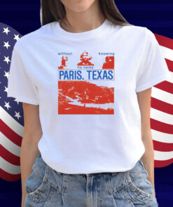 Without Knowing Its Name Paris Texas Shirt