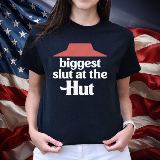Biggest Slut At The Hut Shirt