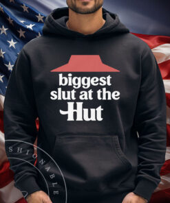 Biggest Slut At The Hut Shirt