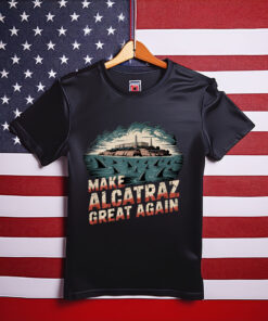 Make Alcatraz Great Again T-Shirt