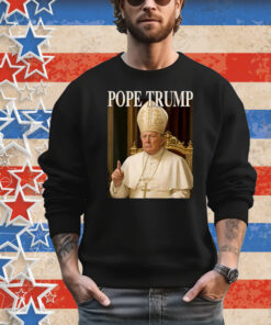 Pope Trump Funny President Trump Declares Himself New Pop Shirt