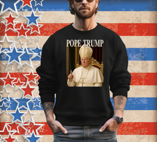 Pope Trump Funny President Trump Declares Himself New Pop Shirt