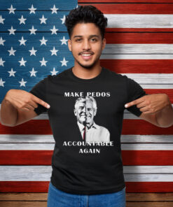 Make Pedos Accountable Again Funny Trump T-Shirt
