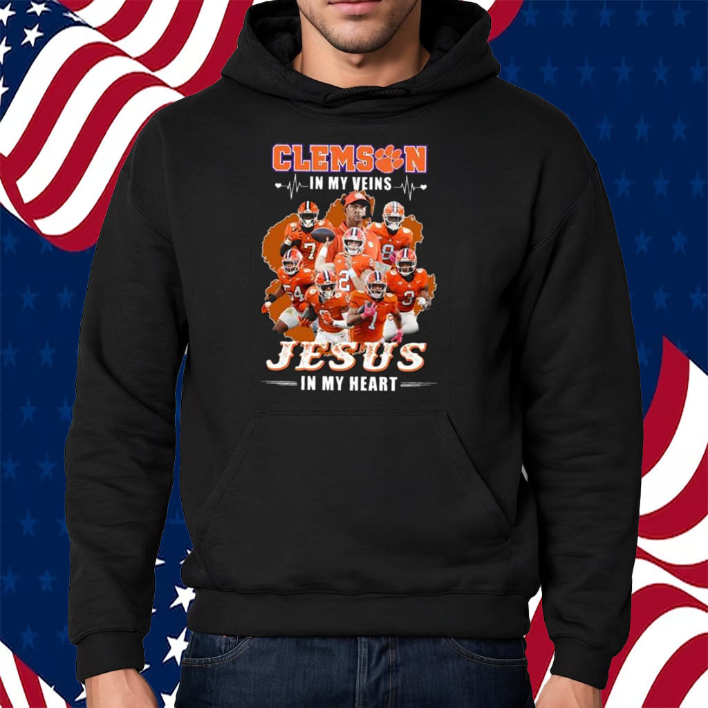 Clemson In My Veins Jesus In My Heart Shirt Hoodie