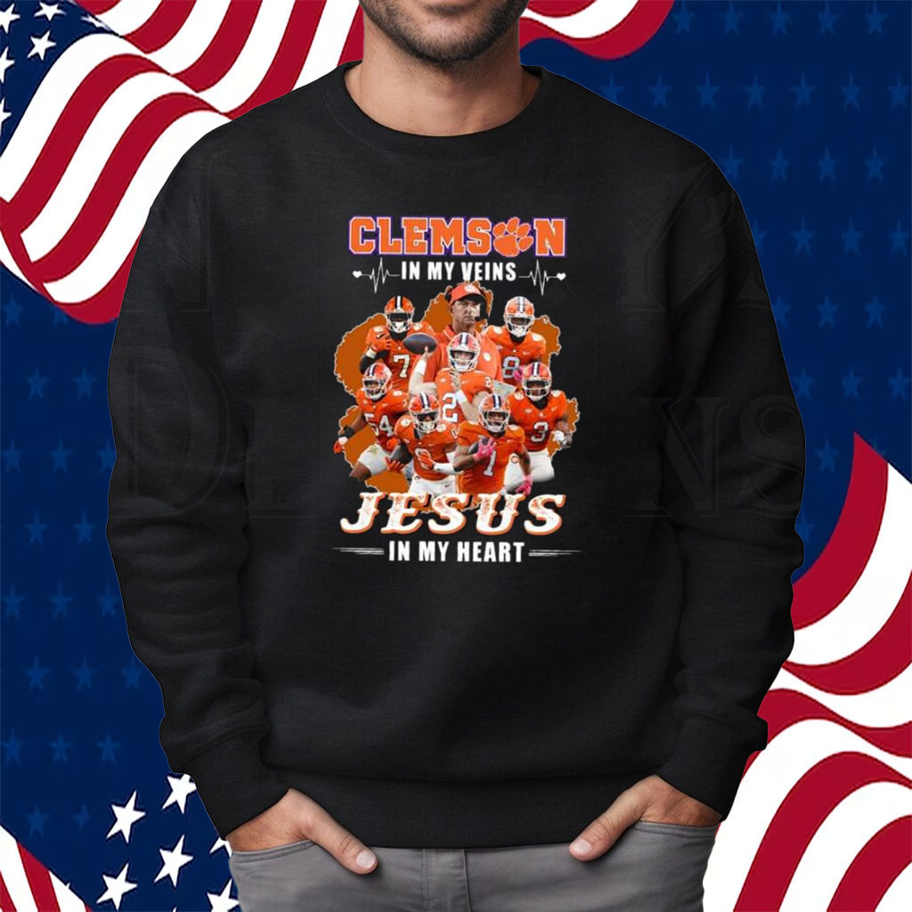 Clemson In My Veins Jesus In My Heart Shirt Sweatshirt