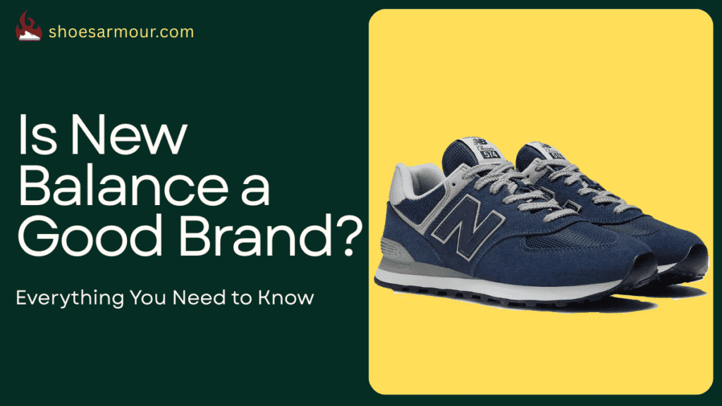 Is New Balance a Good Brand? Everything You Need to Know