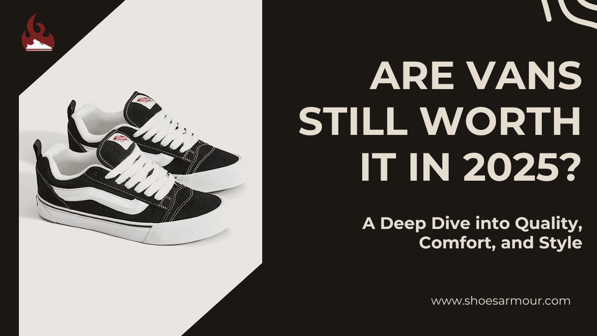 Are Vans Still Worth It in 2026? A Deep Dive into Quality, Comfort, and Style
