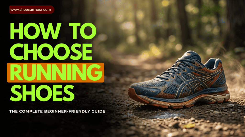 How to Choose Running Shoes: The Complete Beginner-Friendly Guide