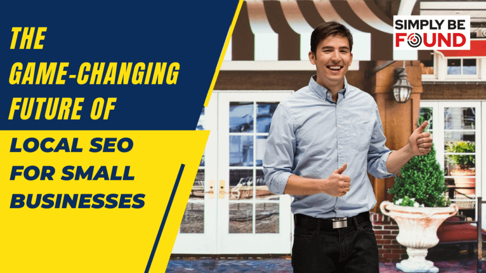The Game-Changing Future of Local SEO for Small Businesses