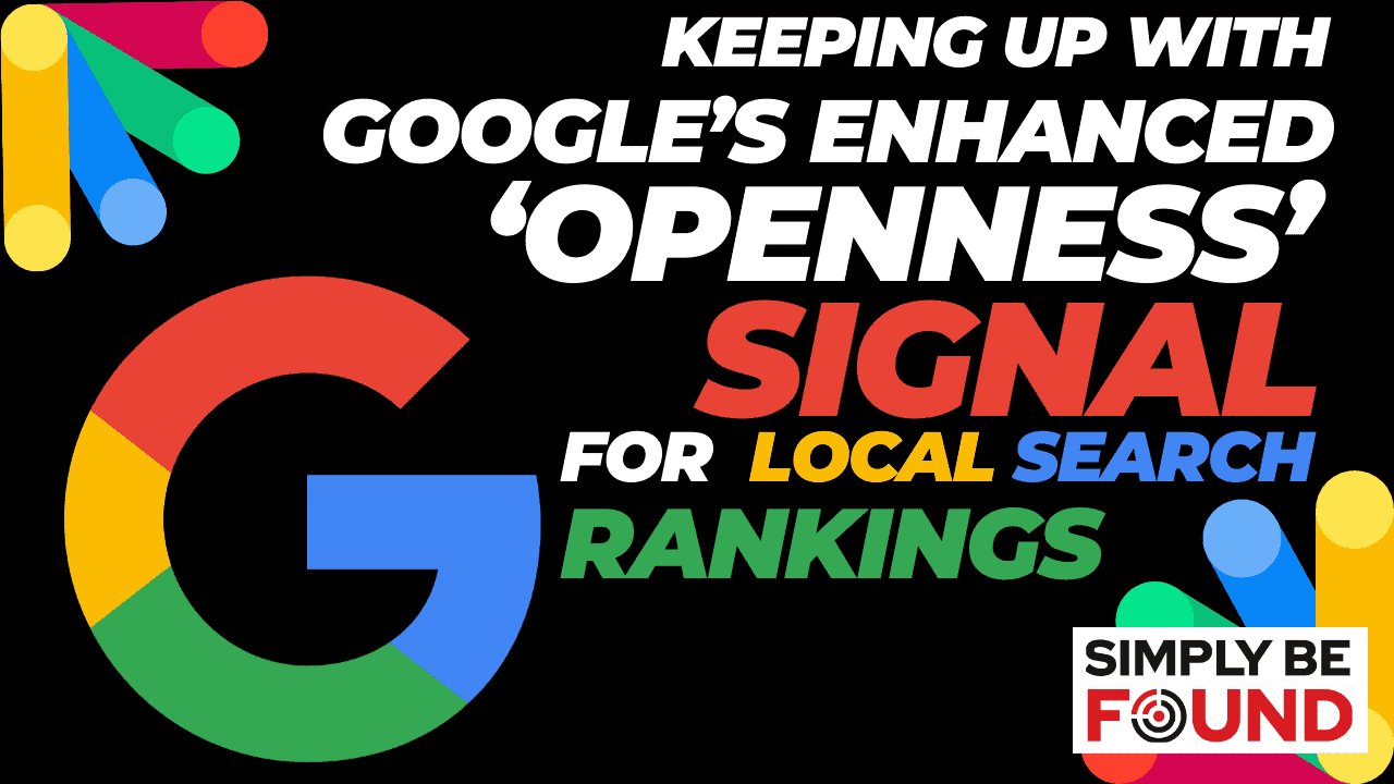 Keeping Up with Google's Enhanced 'Openness' Signal for Local Search Rankings