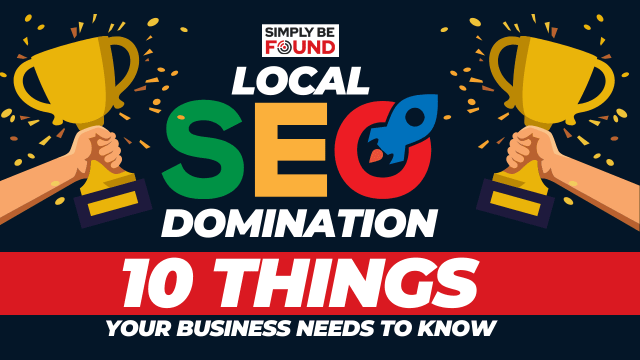 Local SEO Domination: 10 Things Your Business Needs to Know