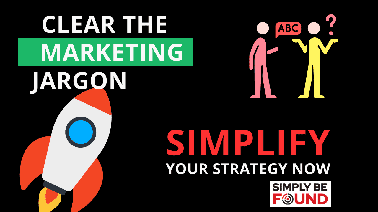 Clear the Marketing Jargon: Simplify Your Strategy Now