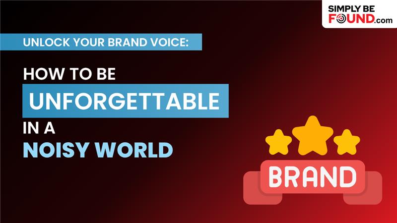 Unlock your brand voice for marketing success, becoming unforgettable in a noisy world with expert brand strategy and visibility tips on simplybefound.com.