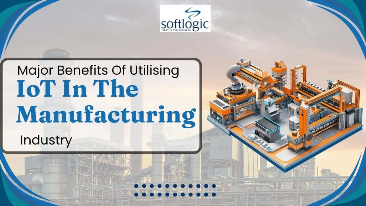 IoT in manufacturing benefits and industry applications at Softlogic Australia.
