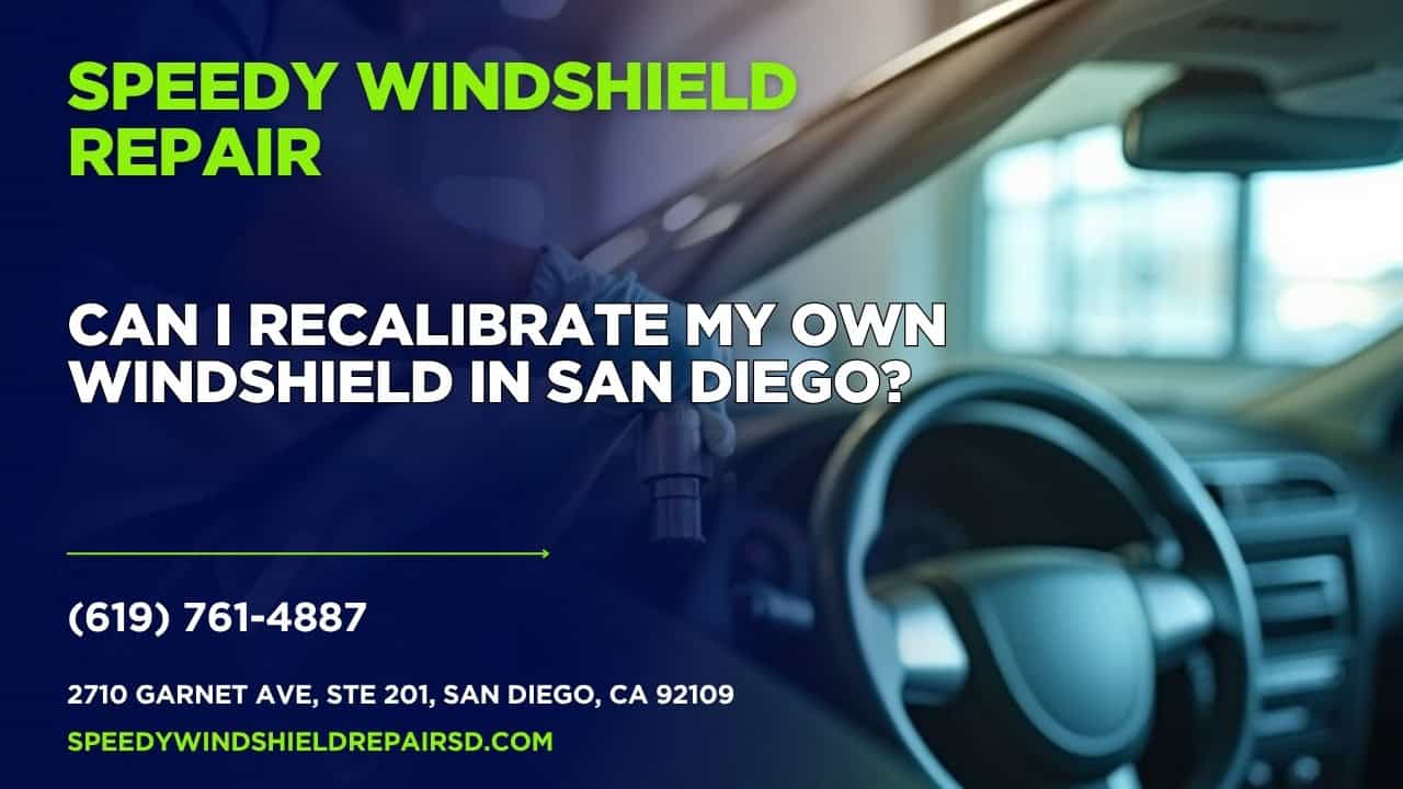 Featured image for “Can I recalibrate my own windshield in San Diego?”