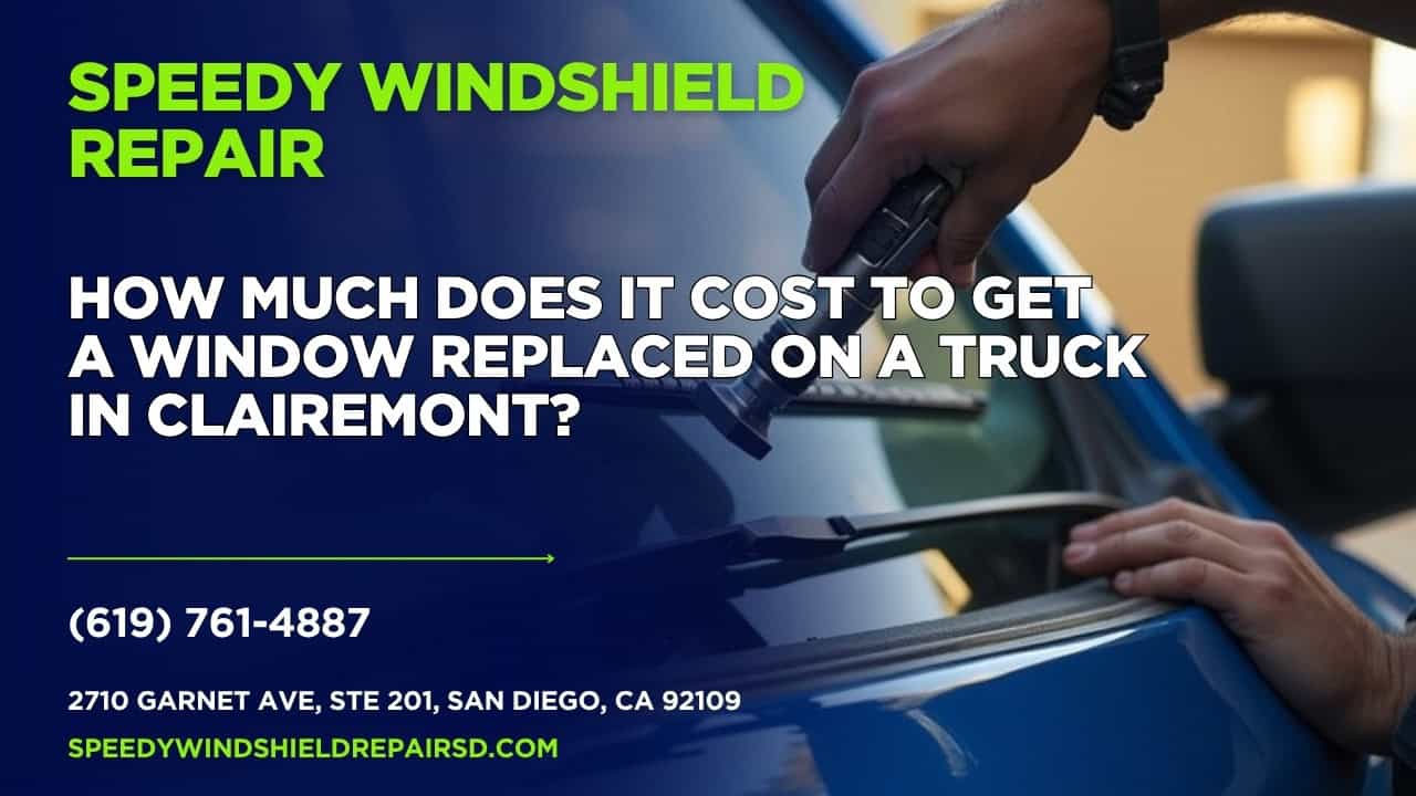 Featured image for “How much does it cost to get a window replaced on a truck in Clairemont?”