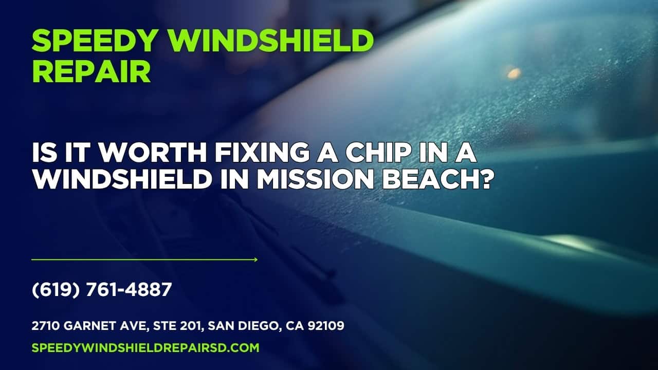 Featured image for “Is it worth fixing a chip in a windshield in Mission Beach?”