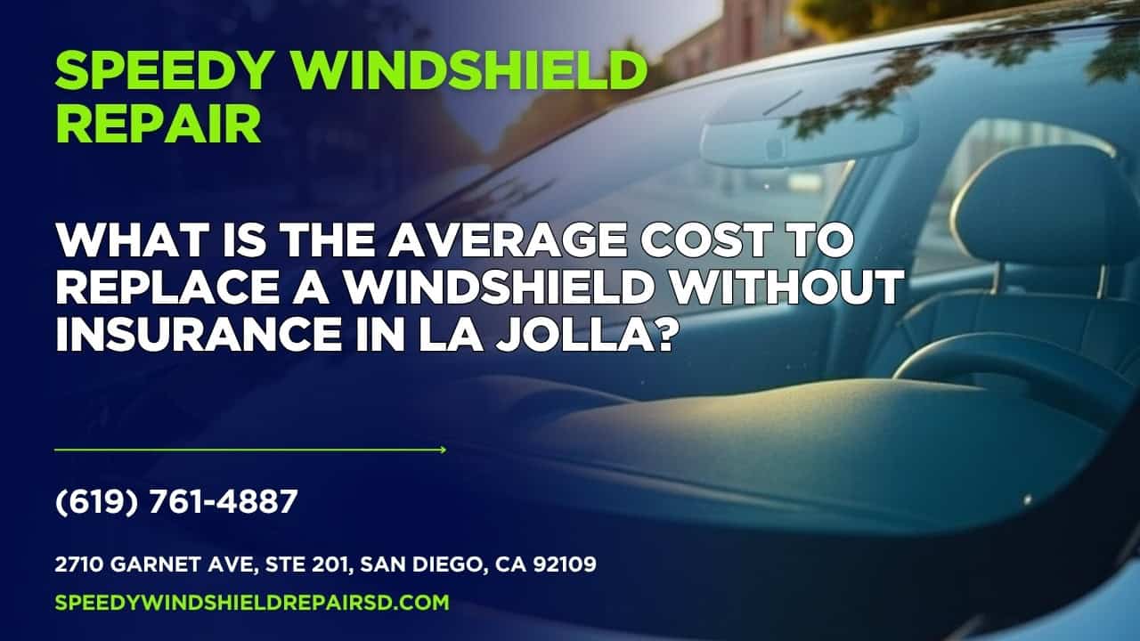 Featured image for “What is the average cost to replace a windshield without insurance in La Jolla?”