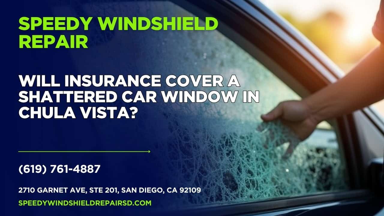 Featured image for “Will insurance cover a shattered car window in Chula Vista?”