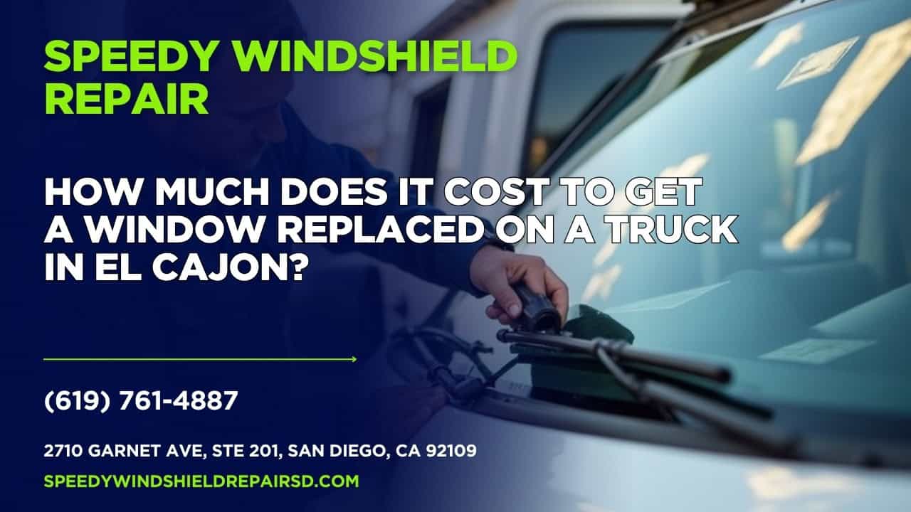 Featured image for “How much does it cost to get a window replaced on a truck in El Cajon?”