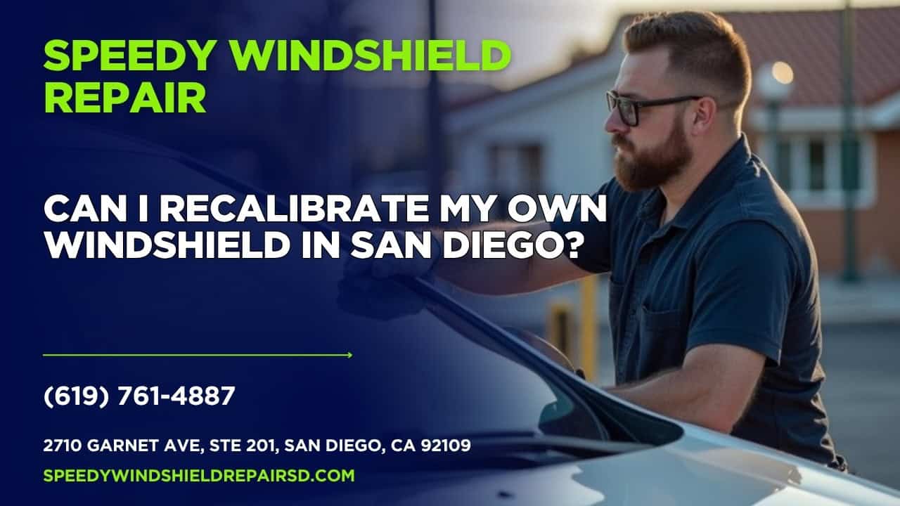 Featured image for “Can I recalibrate my own windshield in San Diego?”