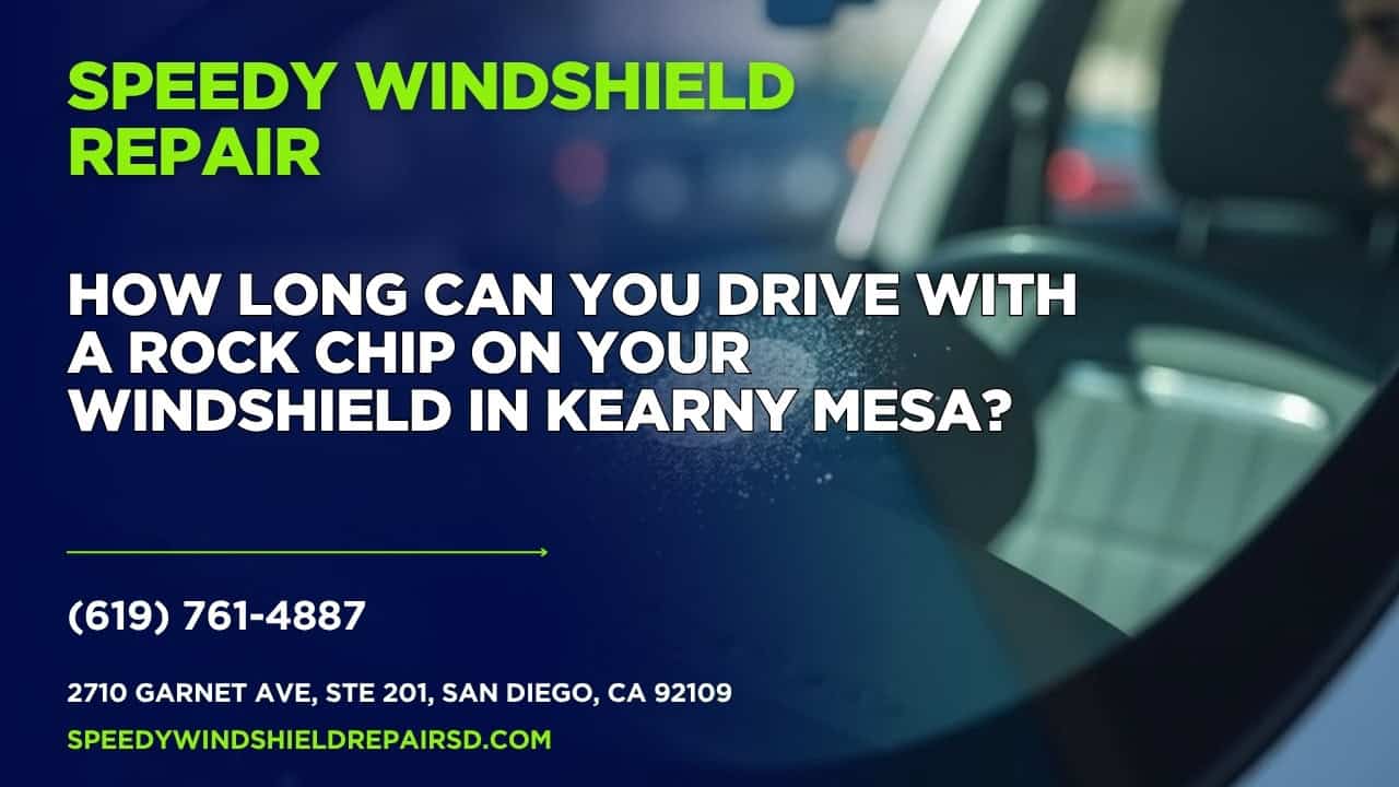 Featured image for “How long can you drive with a rock chip on your windshield in Kearny Mesa?”